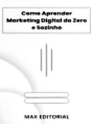 cover image of Como Aprender Marketing Digital do Zero e Sozinho